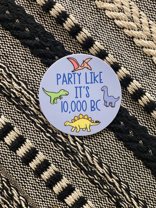 Party Like It Is 10,000 BC